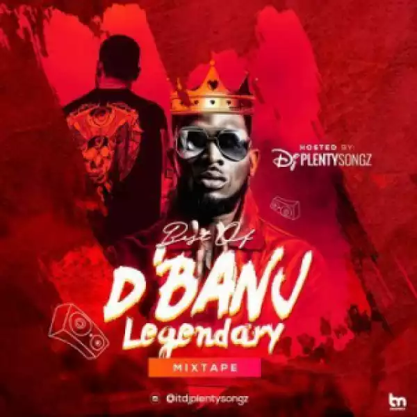 DJ PlentySongz - Best Of D’Banj Legendary